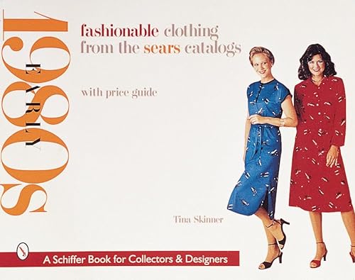 Fashionable Clothing from the Sears Catalogs: Early 1980s (Schiffer Book for Collectors and Designers)